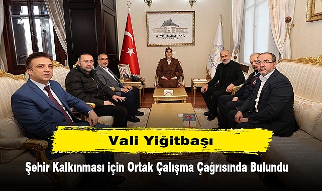 Vali Yiğitbaşı, Şehir Kalkınması için Ortak Çalışma Çağrısında Bulundu