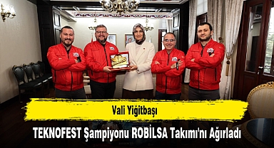 Vali Yiğitbaşı, TEKNOFEST Şampiyonu ROBİLSA Takımı'nı Ağırladı