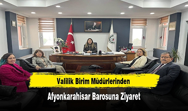 Valilik Birim Müdürlerinden Afyonkarahisar Barosuna Ziyaret