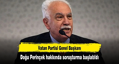 Vatan Partisi Genel Başkanı Doğu Perinçek hakkında soruşturma başlatıldı