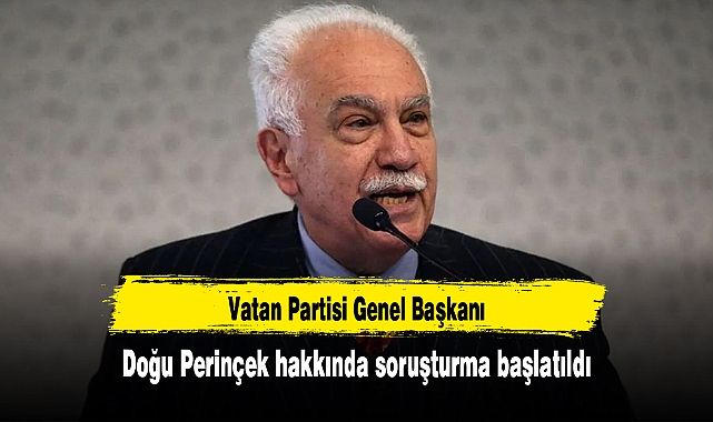 Vatan Partisi Genel Başkanı Doğu Perinçek hakkında soruşturma başlatıldı