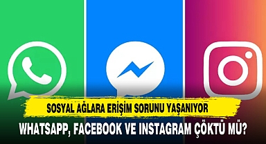 WhatsApp, Facebook ve Instagram Çöktü mü? Sosyal Ağlara Erişim Sorunu Yaşanıyor