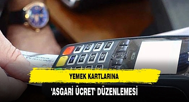 YEMEK KARTLARINA 'ASGARİ ÜCRET' DÜZENLEMESİ