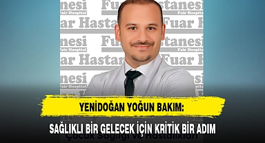 YENİDOĞAN YOĞUN BAKIM: SAĞLIKLI BİR GELECEK İÇİN KRİTİK BİR ADIM