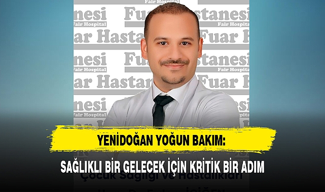YENİDOĞAN YOĞUN BAKIM: SAĞLIKLI BİR GELECEK İÇİN KRİTİK BİR ADIM