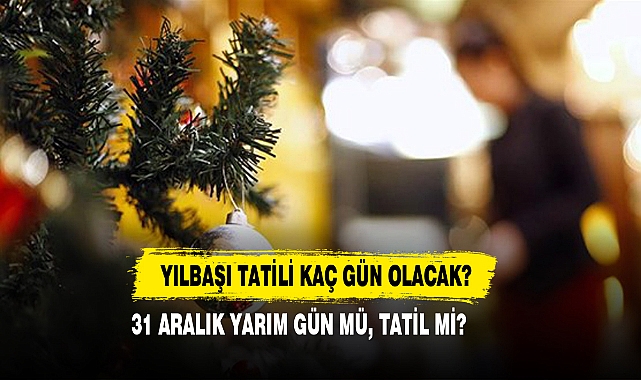 Yılbaşı Tatili Kaç Gün Olacak?
