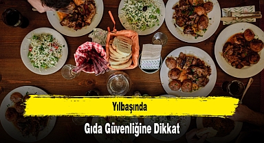 Yılbaşında Gıda Güvenliğine Dikkat