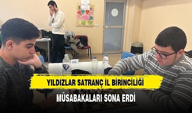 YILDIZLAR SATRANÇ İL BİRİNCİLİĞİ MÜSABAKALARI SONA ERDİ