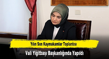 Yılın Son Kaymakamlar Toplantısı, Vali Yiğitbaşı Başkanlığında Yapıldı