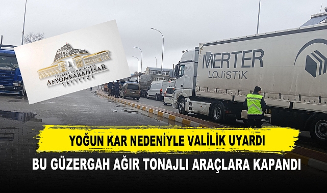 Yoğun Kar Nedeniyle Valilik Uyardı  Bu Güzergah Ağır Tonajlı Araçlara Kapandı