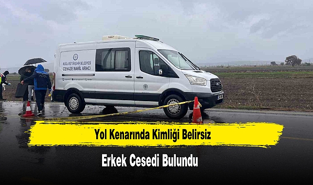 Yol Kenarında Kimliği Belirsiz Erkek Cesedi Bulundu