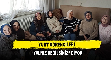Yurt Öğrencileri “Yalnız Değilsiniz” Diyor