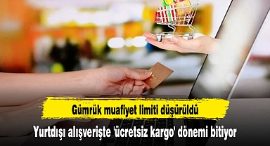 Yurtdışı alışverişte 'ücretsiz kargo' dönemi bitiyor: Gümrük muafiyet limiti düşürüldü