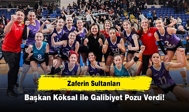 Zaferin Sultanları, Başkan Köksal ile Galibiyet Pozu Verdi!