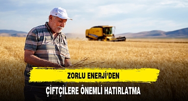 ZORLU ENERJİ'DEN ÇİFTÇİLERE ÖNEMLİ HATIRLATMA