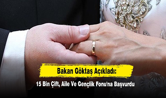 15 Bin Çift, Aile Ve Gençlik Fonu'na Başvurdu