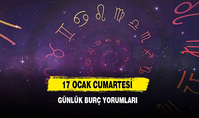 17 Ocak Cumartesi Günlük Burç Yorumları