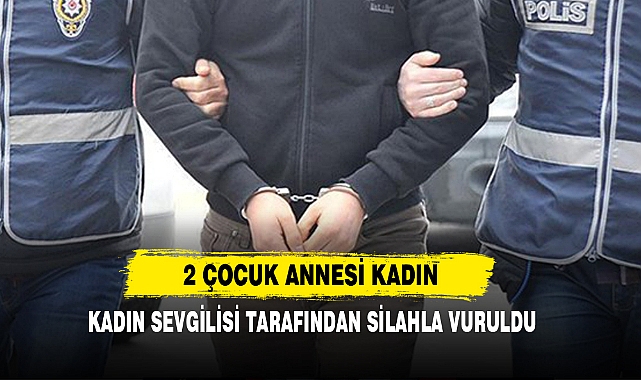 2 Çocuk Annesi Sevgilisi Tarafından Silahla Vuruldu