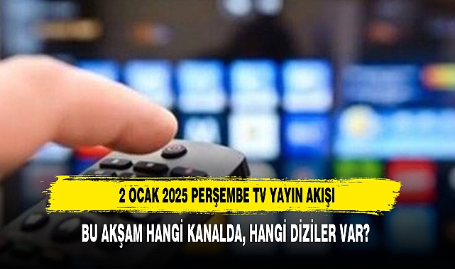 2 OCAK 2025 PERŞEMBE TV YAYIN AKIŞI