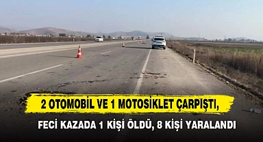 2 Otomobil ve 1 Motosiklet Çarpıştı, Feci Kazada 1 Kişi Öldü, 8 Kişi Yaralandı