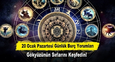 20 Ocak Pazartesi Günlük Burç Yorumları: Gökyüzünün Sırlarını Keşfedin!