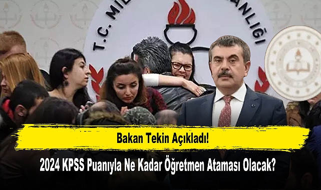 2024 KPSS Puanıyla Ne Kadar Öğretmen Ataması Olacak?
