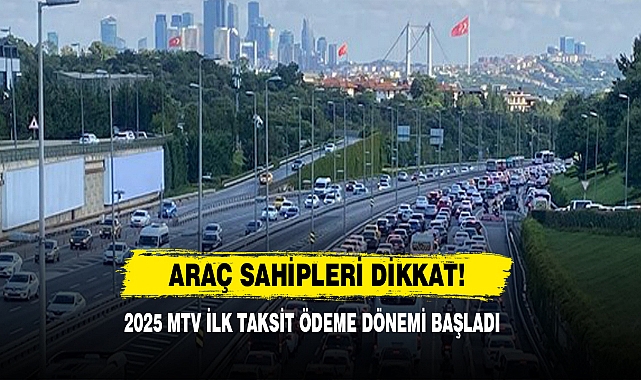 2025 MTV İlk Taksit Ödeme Dönemi Başladı