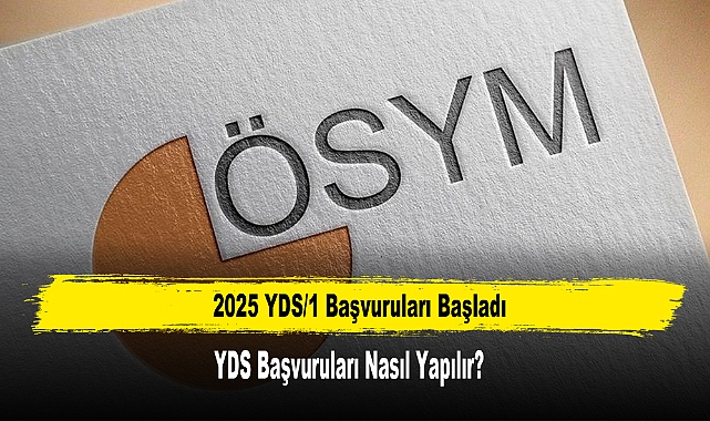 2025 YDS/1 Başvuruları Başladı