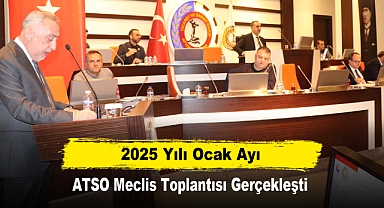 2025 Yılı Ocak Ayı ATSO Meclis Toplantısı Gerçekleşti