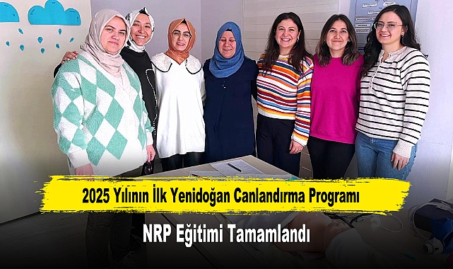 2025 Yılının İlk Yenidoğan Canlandırma Programı NRP Eğitimi Tamamlandı
