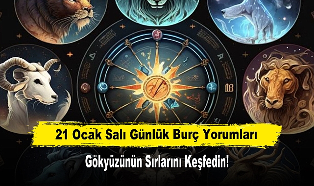 21 Ocak Salı Günlük Burç Yorumları: Gökyüzünün Sırlarını Keşfedin!