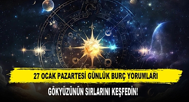 27 OCAK PAZARTESİ GÜNLÜK BURÇ YORUMLARI