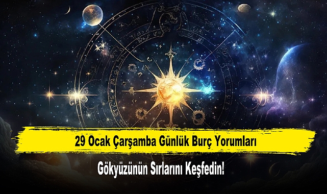 29 Ocak Çarşamba Günlük Burç Yorumları