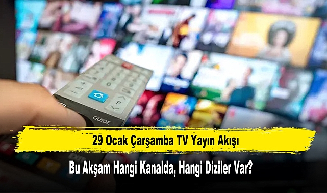 29 Ocak Çarşamba TV Yayın Akışı