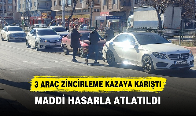 3 ARAÇ ZİNCİRLEME KAZAYA KARIŞTI