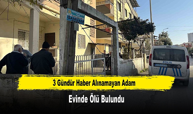 3 Gündür Haber Alınamayan Adam Evinde Ölü Bulundu