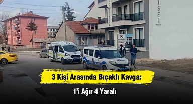 3 Kişi Arasında Bıçaklı Kavga: 1’i Ağır 4 Yaralı