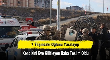 7 Yaşındaki Oğlunu Yaralayıp Kendisini Eve Kilitleyen Baba Teslim Oldu