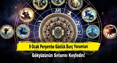 9 Ocak Perşembe Günlük Burç Yorumları: Gökyüzünün Sırlarını Keşfedin!