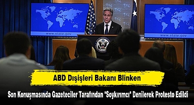 ABD Dışişleri Bakanı Blinken, Son Konuşmasında Gazeteciler Tarafından 