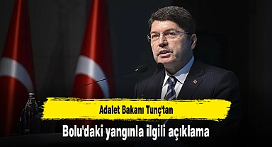 Adalet Bakanı Tunç'tan Bolu'daki yangınla ilgili açıklama