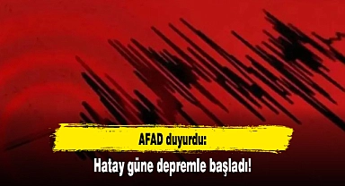 AFAD duyurdu: Hatay güne depremle başladı!