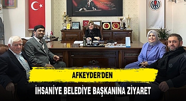 AFKEYDER'DEN İHSANİYE BELEDİYE BAŞKANINA ZİYARET