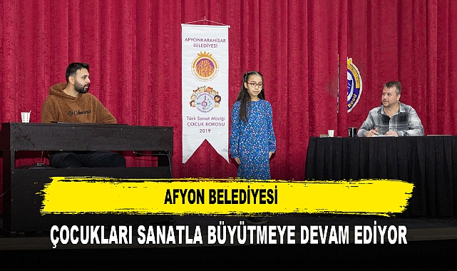 Afyon Belediyesi   Çocukları Sanatla Büyütmeye Devam Ediyor