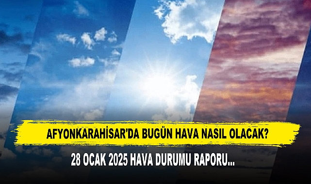 AFYON'DA BUGÜN HAVA NASIL OLACAK?