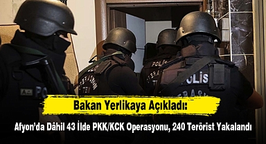Afyon'da Dâhil 43 İlde PKK/KCK Operasyonu, 240 Terörist Yakalandı