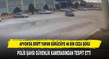 Afyon'da Drift Yapan Sürücüye 46 Bin Ceza Şoku