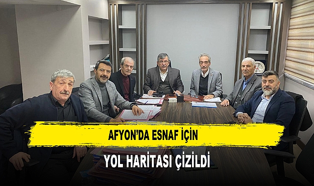 Afyon’da Esnaf  İçin  Yol Haritası Çizildi