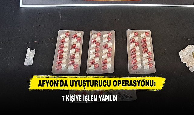 Afyon’da Uyuşturucu Operasyonu: 7 Kişiye İşlem Yapıldı