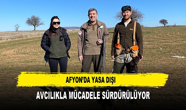 Afyon’da Yasa Dışı  Avcılıkla Mücadele Sürdürülüyor